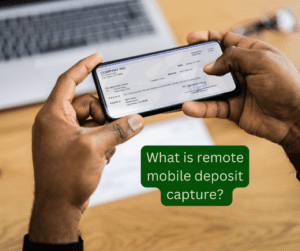 Remote Mobile Deposit Capture: Explained