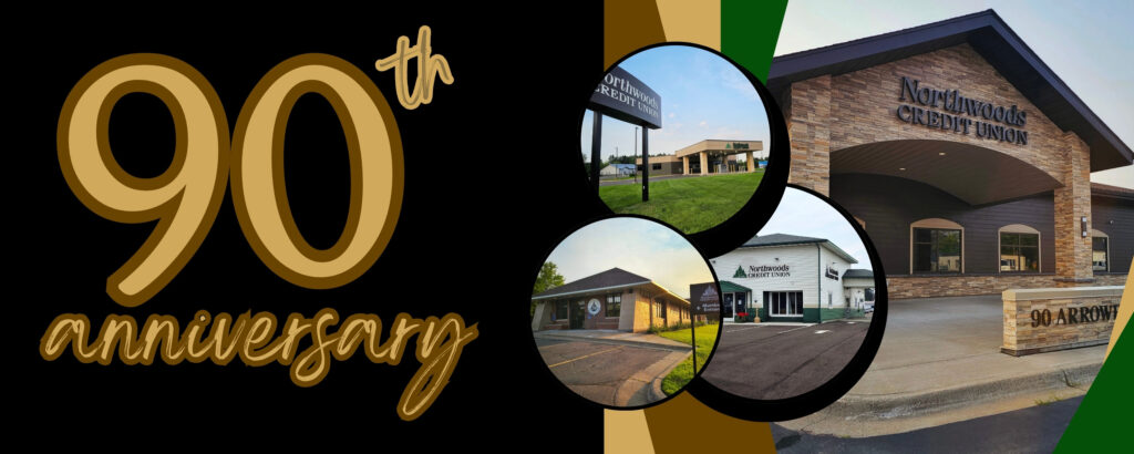 90 years serving Minnesota with Northwoods Credit Union