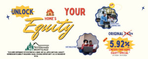 Bright ad collage promoting home equity: 'Unlock Your Home's Equity' with a Northwoods Mortgage logo and photos of a couple, camping scene, and a 5.92% APR offer.